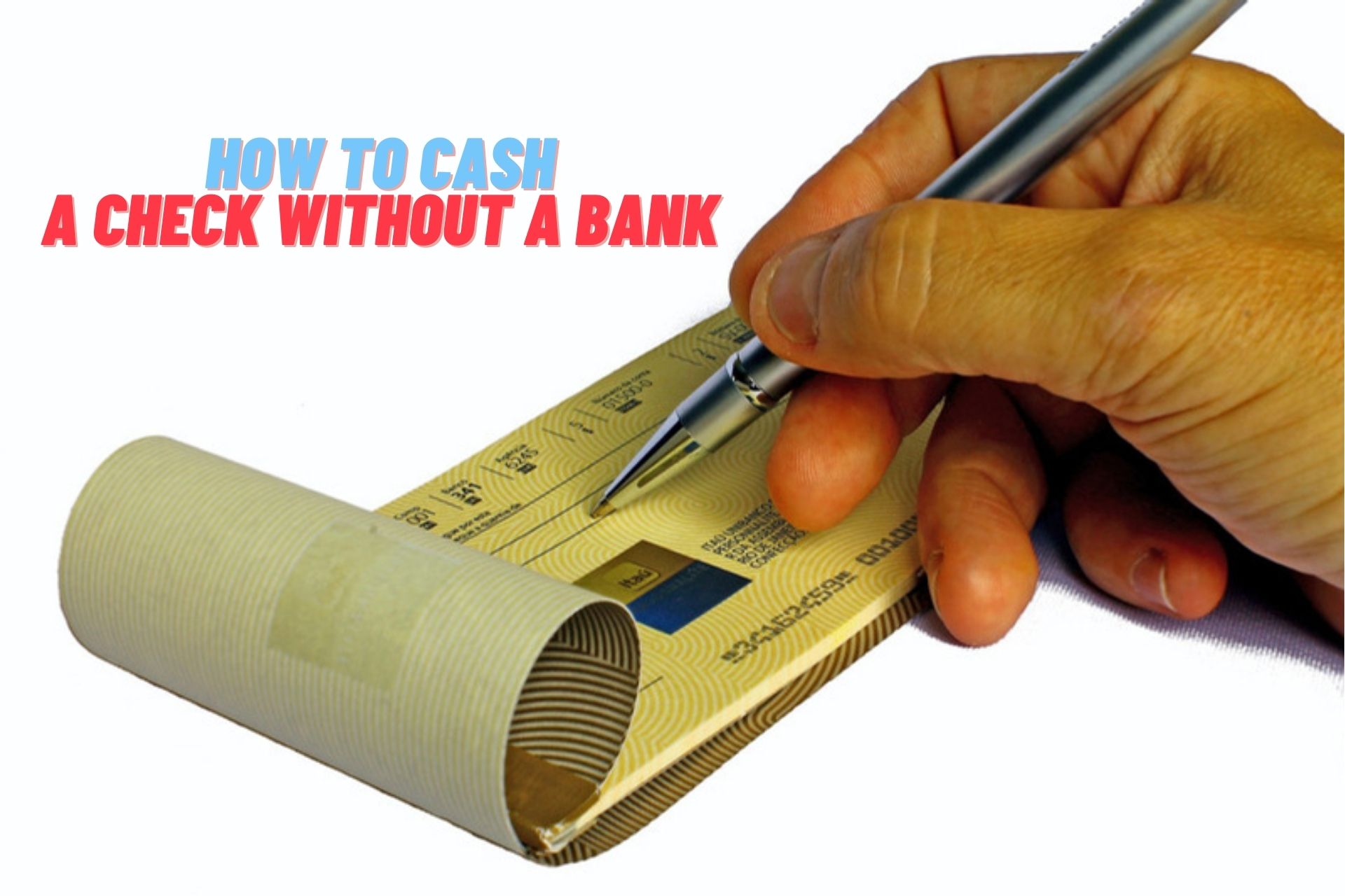 how-to-cash-a-check-without-a-bank-account-5-free-methods