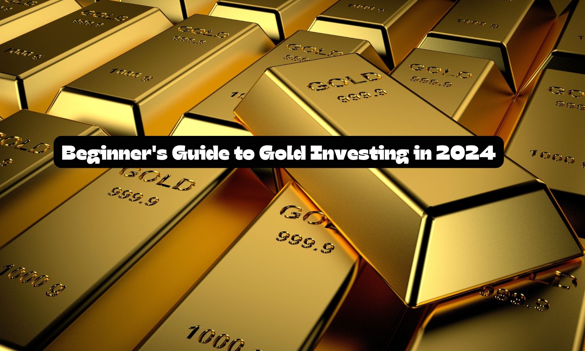 Beginner's Guide to Gold Investing in 2024 Financedevil