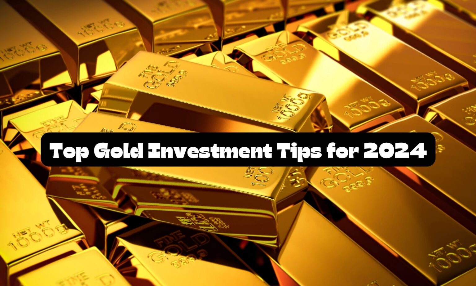 Top Gold Investment Tips for 2024 Financedevil