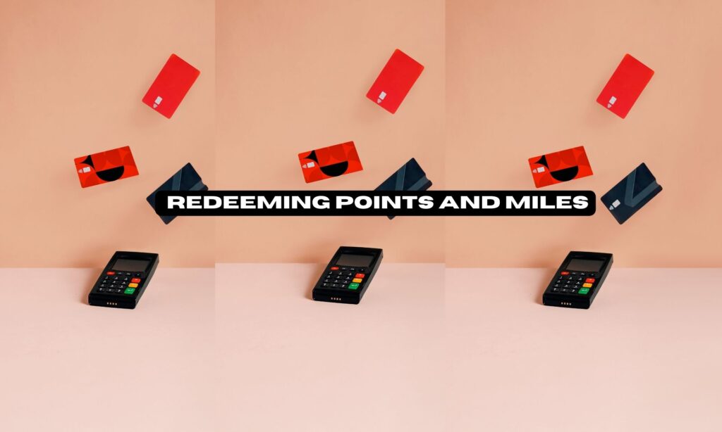 Guide To Earning & Redeeming Points And Miles